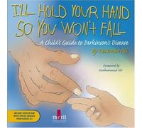 I'll Hold Your Hand So You Won't Fall: A Child's Guide to Parkinson's Disease