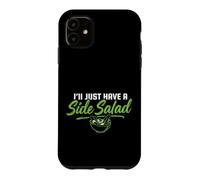 I'll Just Have A Side Salad Healthy Eater Foodie Case for iPhone 11