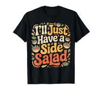 I'll Just Have A Side Salad Healthy Eater Foodie |- T-Shirt