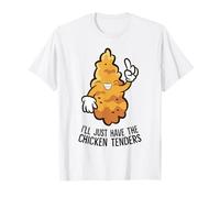 I'll Just Have The Chicken Tenders T-Shirt
