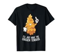 I'll Just Have The Chicken Tenders T-Shirt