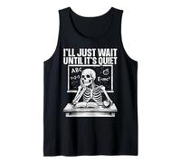 I'll Just Wait Until It's Quiet Funny Teacher Saying Tank Top