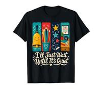 I'll Just Wait Until It's Quiet Teacher Humor, School Value Graphic T-Shirt, Men, Black, L