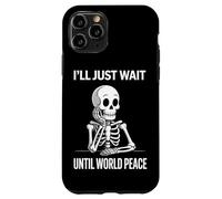 I'll Just Wait Until World Peace - Funny Satirical Anti-War Case for iPhone 11 Pro