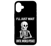 I'll Just Wait Until World Peace - Funny Satirical Anti-War Case for iPhone 16 Plus