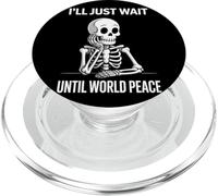 I'll Just Wait Until World Peace - Funny Satirical Anti-War PopSockets PopGrip for MagSafe