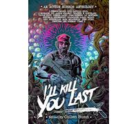 I'll Kill You Last: An 80's Action Horror Anthology