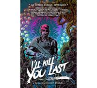 I'll Kill You Last : An 80's Action Horror Anthology