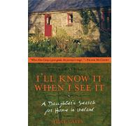 I'll Know it When I See it: A Daughter's Search for Home in Ireland