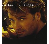I'll Lead You Home by Michael W. Smith (2006-08-02)