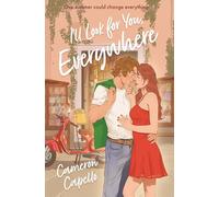 I'll Look for You, Everywhere : The Intoxicating and Emotional Love Story Full of Tension and Angst
