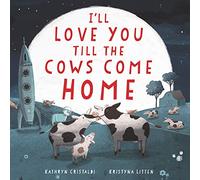 I'll Love You Till the Cows Come Home Board Book: A Valentine's Day Book for Kids