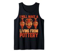 I'll Make a Living from Pottery Funny Ceramics Artist Gifts Tank Top