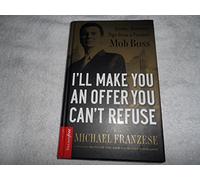 I'll Make You an Offer You Can't Refuse: Insider Business Tips from a Former Mob Boss