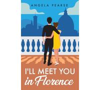 I'll Meet You in Florence: An opposites attract, spicy rom-com