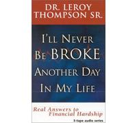 I'll Never Be Broke Another Day in My Life: Real Answers to Financial Hardships