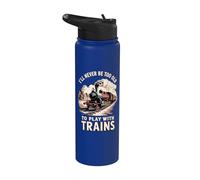 I'll Never Be Too Old to Play with Trains Stainless Steel Insulated Water Bottle