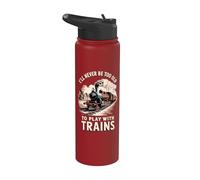 I'll Never Be Too Old to Play with Trains Stainless Steel Insulated Water Bottle