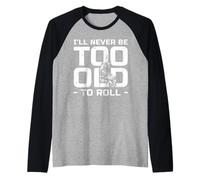 Ill Never Be Too Old to Roll Rollerblade Skating Raglan Baseball Tee