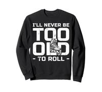 Ill Never Be Too Old To Roll Rollerblade Skating Sweatshirt