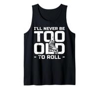 Ill Never Be Too Old to Roll Rollerblade Skating Tank Top