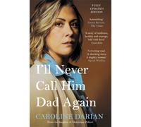 I'll Never Call Him Dad Again: By the daughter of Dominique and Gisele Pelicot : Turning our family trauma of Chemical Submission into a collective fight