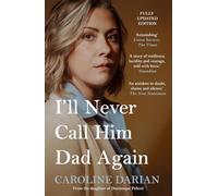 I'll Never Call Him Dad Again: By the daughter of Dominique Pelicot: Turning our family trauma of Chemical Submission into a collective fight
