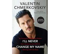 I'll Never Change My Name: An Immigrant's American Dream from Ukraine to the USA to Dancing with the Stars
