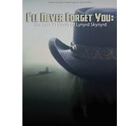 I'll Never Forget You: The Last 72 Hours of Lynyrd Skynyrd