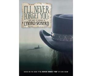I'll Never Forget You: The Last 72 Hours Of Lynyrd Skynyrd [DVD]
