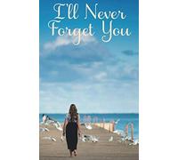 I'll Never Forget You: Username & Password Log Book (Hide Your Passwords in Plain Sight)