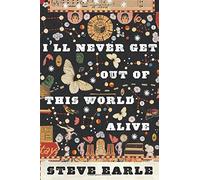 I'll Never Get Out of This World Alive