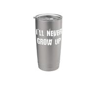 I'll Never Grow Up Stainless Steel Insulated Tumbler