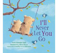 I'll Never Let You Go (padded board book)