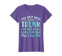 I'll Put You In The Trunk And Help People Look For You T-Shirt