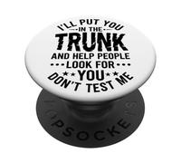 I'll Put You In The Trunk Help People Look For You Sarcastic PopSockets Adhesive PopGrip