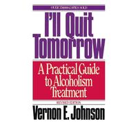 I'LL Quit Tomorrow: A Practical Guide to Alcoholism Treatment