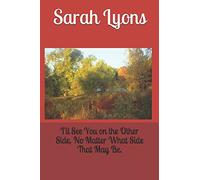 I'll See You on the Other Side, No Matter What Side That May Be.