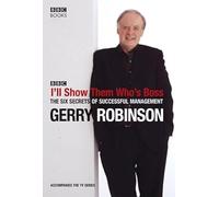 I'll Show Them Who's Boss! The Six Secrets of Highly Successful Management