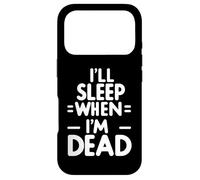 I'll Sleep When I'm Dead - Case for iPhone 17 Pro