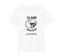I'll Sleep When I'm Dead or This Afternoon Funny Skull T-Shirt, Women's Plus, White, 3X