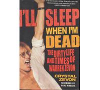 I'll Sleep When I'm Dead: The Dirty Life and Times of Warren Zevon