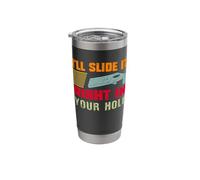 I'll Slide It Right in Your Hole Stainless Steel Insulated Tumbler