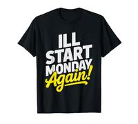 Ill Start Monday Again Same Promise Procrastinator Starting T-Shirt