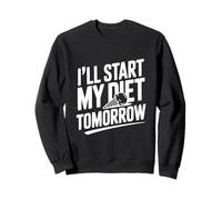 I'll Start My Diet Tomorrow Funny Foodie Humor Sweatshirt