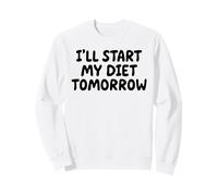 Ill Start My Diet Tomorrow White Lie Party Funny Sarcastic Sweatshirt