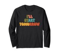 I'll Start Tomorrow Retro Funny Lazy Humor Quote Long Sleeve T-Shirt