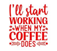 Ill Start Working When My Coffee Does Coffee Coaster Vinyl Wall Decals 42x46.2cm Multi Color Selection Red