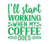 Ill Start Working When My Coffee Does Coffee Coaster Vinyl Wall Decals 54.6x60.1cm Equipped with Transfer Film kit Green