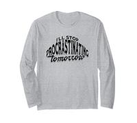 I'll stop procrastinating tomorrow - Energy Procrastinate Long Sleeve T-Shirt